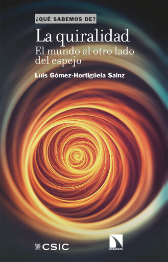 Portada del libro «La quiralidad, el mundo al otro lado del espejo.», de Gómez-Hortigüela Sainz Luis