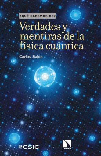 Portada del libro «Verdades y mentiras de la física cuántica.», de Sabín Lestayo Carlos