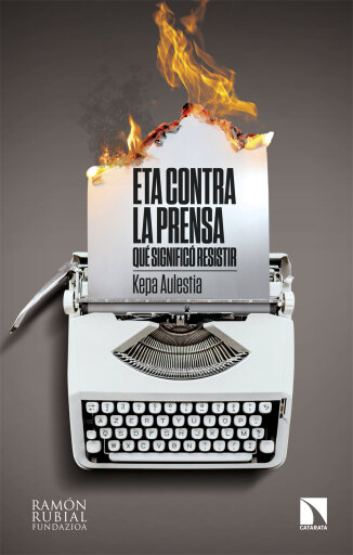 ETA contra la prensa. Qué significó resistir