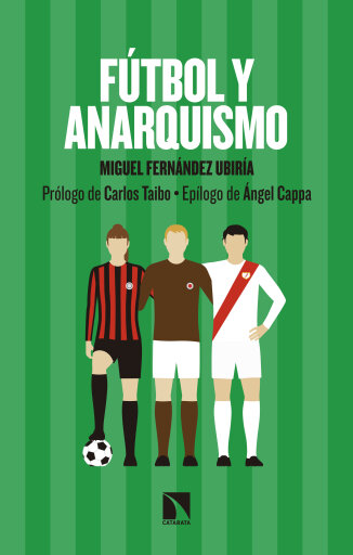 Portada del libro «Fútbol y anarquismo.», de Fernández Ubiría Miguel