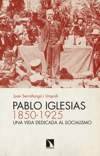Portada del libro «Pablo Iglesias (1850-1925). Una vida dedicada al socialismo», de Serrallonga i Urquidi Joan