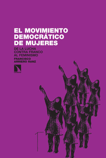 El movimiento Democrático de Mujeres. De la lucha contra Franco al feminismo (1965-1985)