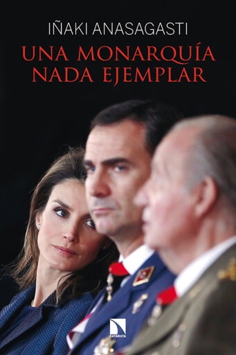 Portada del libro «Una monarquía nada ejemplar.», de Anasagasti Olabeaga Iñaki Mirena