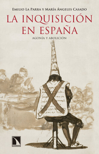 Portada del libro «La Inquisición en España. Agonía y abolición», de Laparra Emilio, Casado Mª Ángeles
