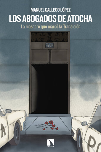 Portada del libro «Los Abogados de Atocha. La masacre que marcó la transición», de Gallego López Manuel