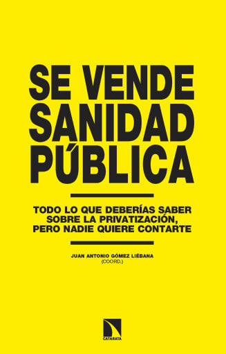 Portada del libro «Se vende sanidad pública. Todo lo que deberías saber sobre la privatización, pero nadie quiere contarte», de Juan Antonio Gómez Liébana