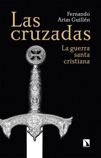 Portada del libro «Las cruzadas. La guerra santa cristiana», de Fernando Arias Guillén