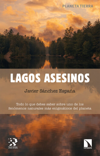 Portada del libro «Lagos asesinos. Todo lo que debes saber sobre uno de los fenómenos naturales más enigmáticos del planeta», de Javier Sánchez España