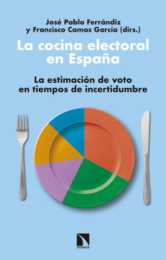Portada del libro «La cocina electoral en España. La estimación de voto en tiempos de incertidumbre», de José Pablo Ferrándiz, Francisco Camas García