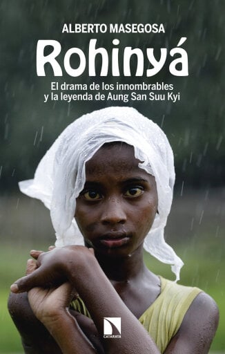 Portada del libro «Rohinyá. El drama de los innombrables y la leyenda de Aung San Suu Kyi», de Masegosa Garcia Calamarte Alberto