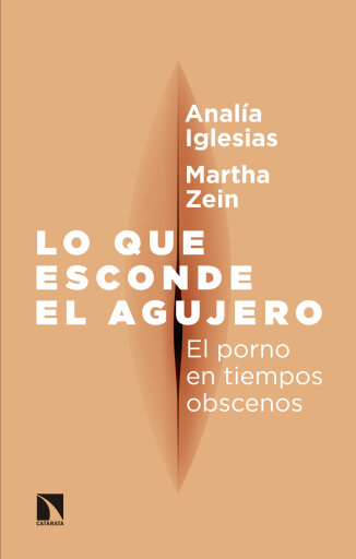 Portada del libro «Lo que esconde el agujero. El porno en tiempos obscenos», de Claudia Iglesias Analía, Zein Sánchez María Martha