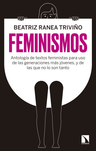 Feminismos. Antología de textos feministas para uso de las nuevas generaciones, y de las que no lo son tanto