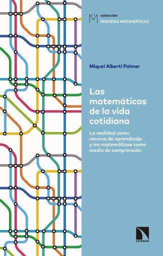 Portada del libro «Las matemáticas de la vida cotidiana. La realidad como recurso de aprendizaje y las matemáticas como medio de comprensión», de Albertí Palmer Miquel