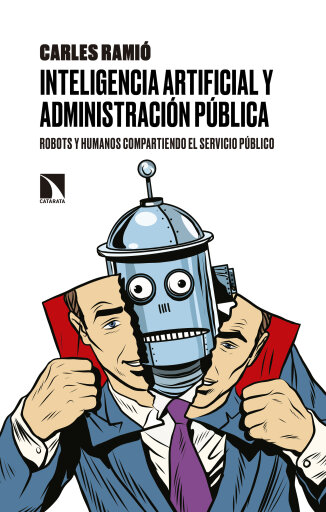 Portada del libro «Inteligencia artificial y administración pública. Robots y humanos compartiendo el servicio público», de Carles Ramió Matas