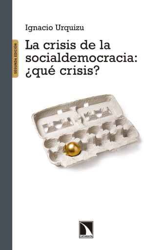 Portada del libro «La crisis de la socialdemocracia ¿qué crisis?.», de Ignacio Urquizu Sancho