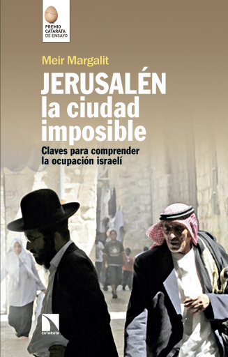 Jerusalén la ciudad imposible. Claves para comprender la ocupación israelí