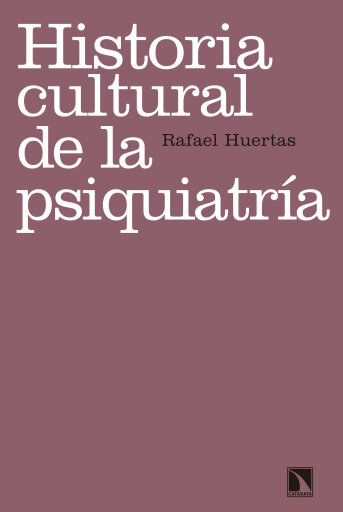 Portada del libro «Historia cultural de la psiquiatría. (Re)pensar la locura», de Huertas García-Alejo Rafael
