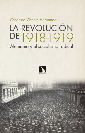 Portada del libro «La revolución de 1918-1919. Alemania y el socialismo radical», de César De Vicente Hernando