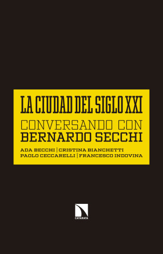 Portada del libro «La ciudad del siglo XXI. Conversando con Bernardo Secchi», de Ada Becchi, Cristina Bianchetti