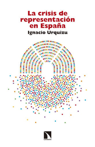 Portada del libro «La crisis de representación en España.», de Ignacio Urquizu Sancho