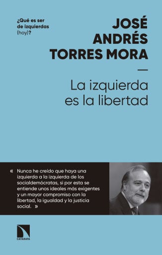 Portada del libro «La izquierda es la libertad.», de José Andrés Torres Mora