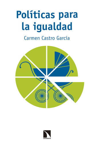 Portada del libro «Políticas para la igualdad. Permisos por nacimiento y transformación de los roles de género», de Carmen Castro García