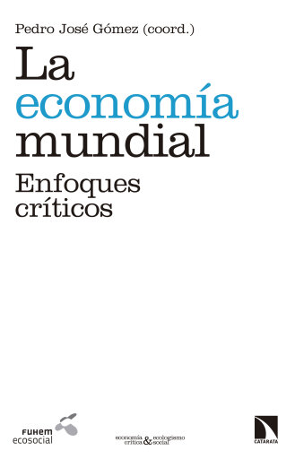 Portada del libro «La economía mundial. Enfoques críticos», de Pedro José Gómez