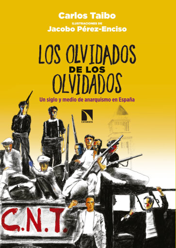 Los olvidados de los olvidados. Un siglo y medio de anarquismo en España