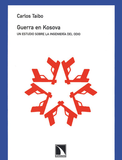 Guerra en Kosova. Un estudio sobre la ingeniería del odio