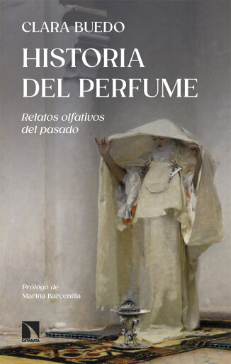 Historia del perfume. Relatos olfativos del pasado
