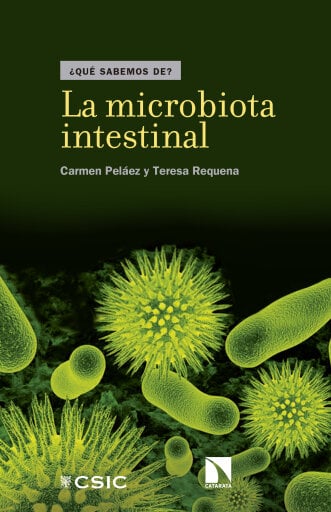 Portada del libro «La microbiota intestinal.», de Carmen Pelaez Martínez, Teresa Requena Rolanía