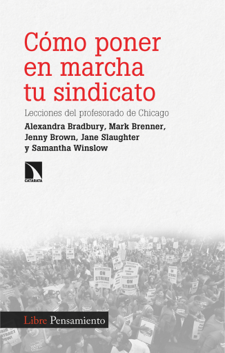 Portada del libro «Cómo poner en marcha tu sindicato. Lecciones del profesorado de Chicago», de Alexandra Bradbury, Mark Brenner
