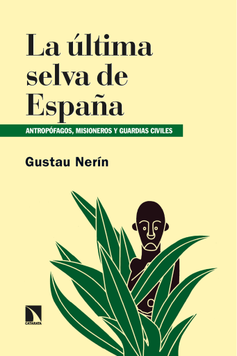 La última selva de España. Antropófagos, misioneros y guardias civiles