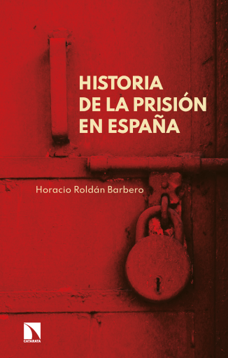 Portada del libro «Historia de la prisión en España.», de Horacio Roldán Barbero
