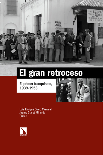 El gran retroceso. El primer franquismo, 1939-1953