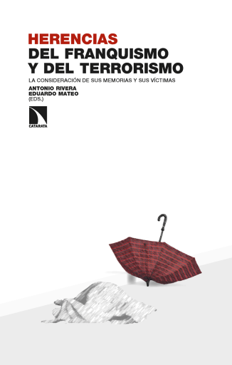 Herencias del franquismo y del terrorismo. La consideración de sus memorias y sus víctimas