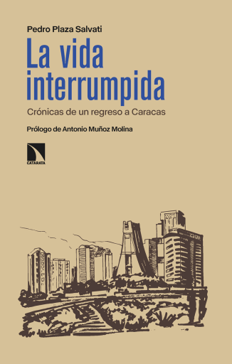 La vida interrumpida. Crónicas de un regreso a Caracas