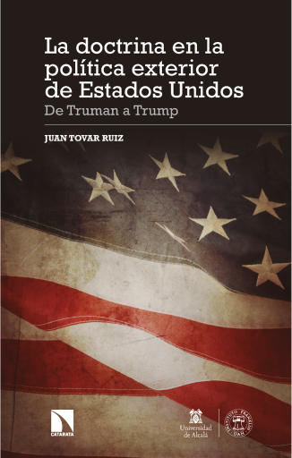 Portada del libro «La doctrina en la política exterior de Estados Unidos. De Truman a Trump», de Juan Tovar Ruiz