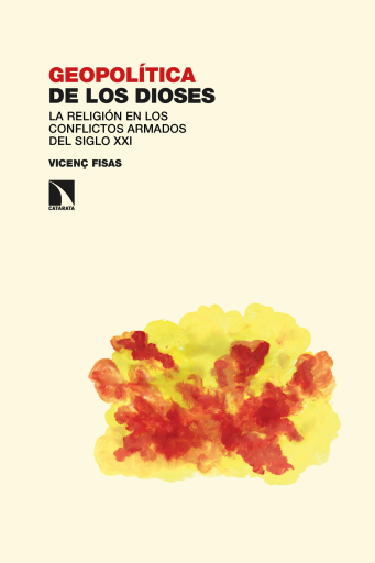 Geopolítica de los dioses. La religión en los conflictos armados del siglo XXI