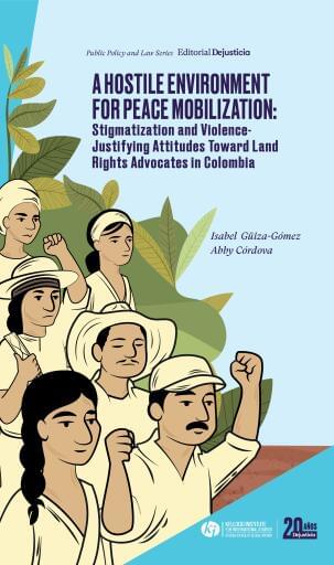 A hostile environment for peace mobilization: stigmatization and violence-justifying attitudes toward land rights advocates in Colombia.