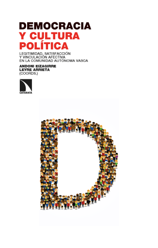 Portada del libro «Democracia y cultura política. Legitimidad, satisfacción y vinculación afectiva en la Comunidad Autónoma Vasca», de Andoni Eizagirre, Leyre Arrieta
