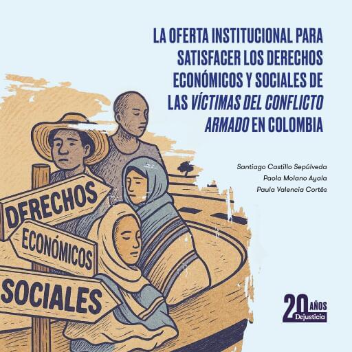 La oferta institucional para satisfacer los derechos económicos y sociales de las víctimas del conflicto armado en Colombia.