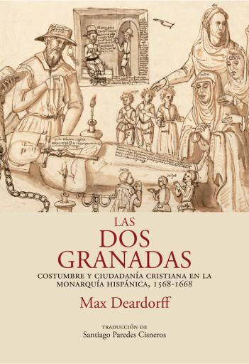Las dos Granadas. Costumbre y ciudadanía cristiana en la monarquía hispánica, 1568-1668