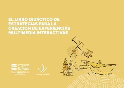 El libro didáctico de estrategias para la creación de experiencias multimedia interactivas.