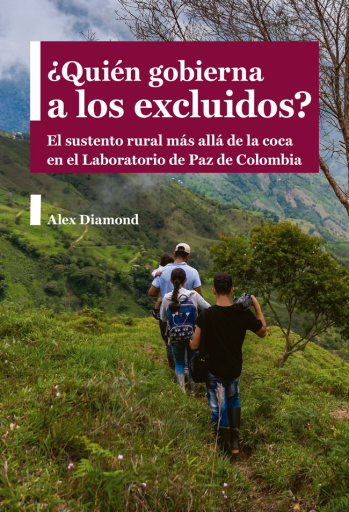 ¿Quién gobierna a los excluidos?. El sustento rural más allá de la coca en el Laboratorio de Paz de Colombia