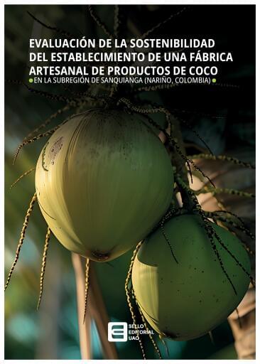 Evaluación de la sostenibilidad de una fábrica artesanal de productos de coco en la subregión de Sanquianga (Nariño, Colombia).