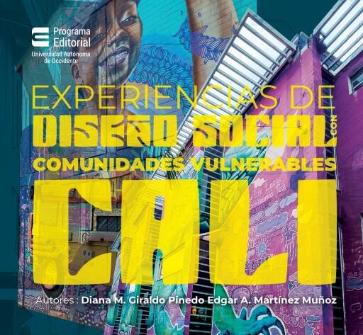 Experiencias de diseño social con comunidades vulnerables de Cali.