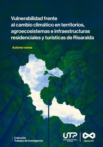 Vulnerabilidad frente al cambio climático en territorios, agroecosistemas e infraestructuras residenciales y turísticas de Risaralda.