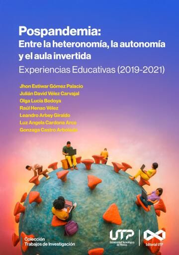 Post Pandemia : Entre la heteronomía, la autonomía y el aula invertida. Experiencias Educativas (2019-2021).
