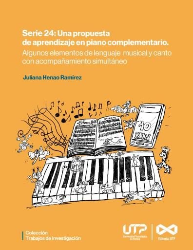 Serie 24: Una propuesta de aprendizaje en  Piano Complementario. Algunos elementos de lenguaje musical y canto con acompañamiento simultáneo